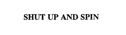 SHUT UP AND SPIN trademark