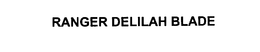RANGER DELILAH BLADE trademark