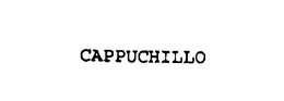 CAPPUCHILLO trademark