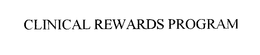 CLINICAL REWARDS PROGRAM trademark