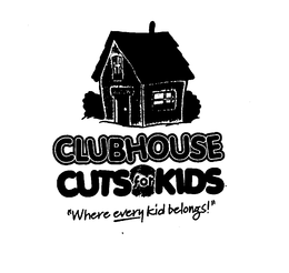 CLUBHOUSE CUTS FOR KIDS "WHERE EVERY KID BELONGS!" trademark
