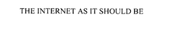 THE INTERNET AS IT SHOULD BE. trademark