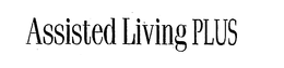 ASSISTED LIVING PLUS trademark