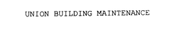 UNION BUILDING MAINTENANCE trademark