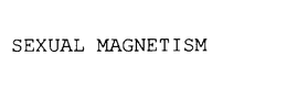 SEXUAL MAGNETISM trademark