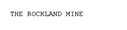 THE ROCKLAND MINE trademark