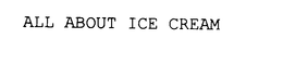 ALL ABOUT ICE CREAM trademark