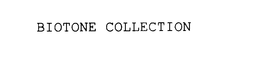 BIOTONE COLLECTION trademark