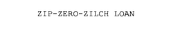ZIP-ZERO-ZILCH LOAN trademark