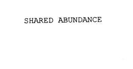 SHARED ABUNDANCE trademark