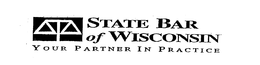 STATE BAR OF WISCONSIN YOUR PARTNER IN PRACTICE trademark
