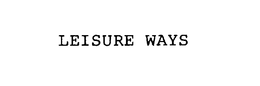 LEISURE WAYS trademark