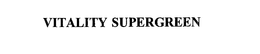 VITALITY SUPERGREEN trademark