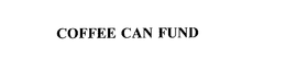 COFFEE CAN FUND trademark