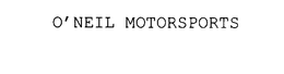 O'NEIL MOTORSPORTS trademark