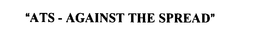 ATS - AGAINST THE SPREAD trademark