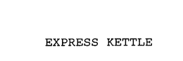 EXPRESS KETTLE trademark