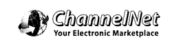 CHANNELNET YOUR ELECTRONIC MARKETPLACE AND GLOBE WITH CIRCLED ARROW trademark