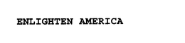 ENLIGHTEN AMERICA trademark