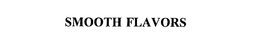 SMOOTH FLAVORS trademark