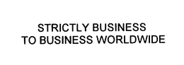 STRICTLY BUSINESS TO BUSINESS WORLDWIDE trademark
