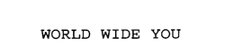 WORLD WIDE YOU trademark