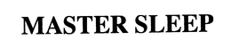 MASTER SLEEP trademark