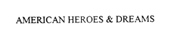 AMERICAN HEROES & DREAMS trademark