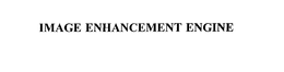 IMAGE ENHANCEMENT ENGINE trademark