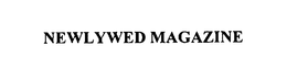 NEWLYWED MAGAZINE trademark