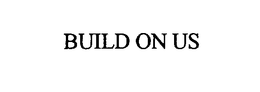 BUILD ON US trademark