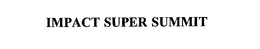IMPACT SUPER SUMMIT trademark