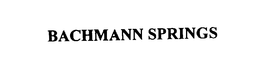 BACHMANN SPRINGS trademark