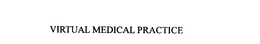 VIRTUAL MEDICAL PRACTICE trademark