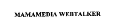 MAMAMEDIA WEBTALKER trademark