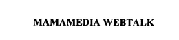 MAMAMEDIA WEBTALK trademark