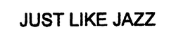 JUST LIKE JAZZ trademark