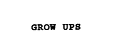 GROW UPS trademark
