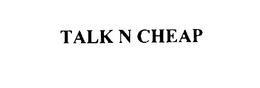 TALK N CHEAP trademark