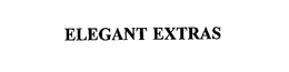 ELEGANT EXTRAS trademark