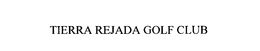 TIERRA REJADA GOLF CLUB trademark