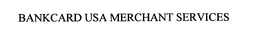 BANKCARD USA MERCHANT SERVICES trademark