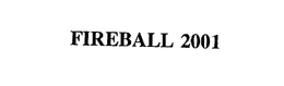 FIREBALL 2001 trademark