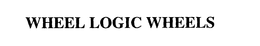 WHEEL LOGIC WHEELS trademark