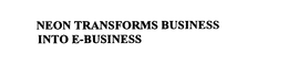 NEON TRANSFORMS BUSINESS INTO E-BUSINESS trademark