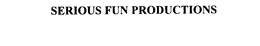 SERIOUS FUN PRODUCTIONS trademark