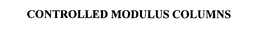 CONTROLLED MODULUS COLUMNS trademark
