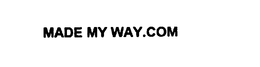 MADE MY WAY.COM trademark