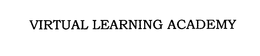 VIRTUAL LEARNING ACADEMY trademark