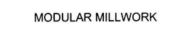 MODULAR MILLWORK trademark